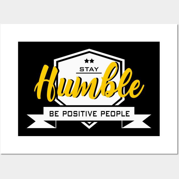 Stay Humble Wall Art by digambarin